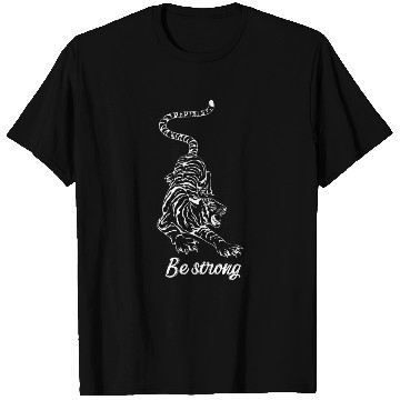 Discover Be strong Tiger T Shirts