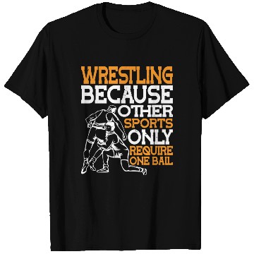 Discover Wrestling Other Sports Only Require One Ball 2 T Shirts