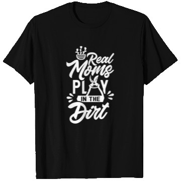 Discover Real Moms Play In The Dirt Gardening Mom Garden T Shirts