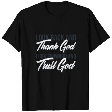 Discover Look back and thank God look forward and trust God T Shirts
