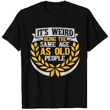 Discover being old people age T Shirts