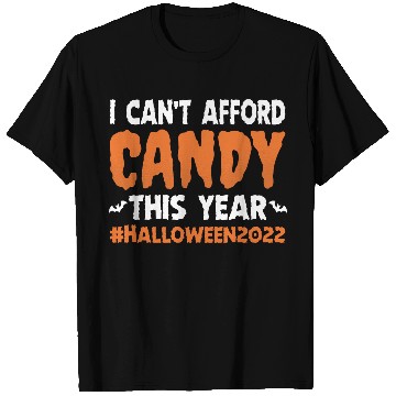 Discover I can't afford candy this year Halloween 2022 T Shirts
