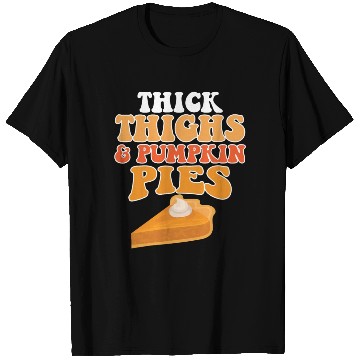 Discover Thick Thighs Pumpkin Pies T Shirts