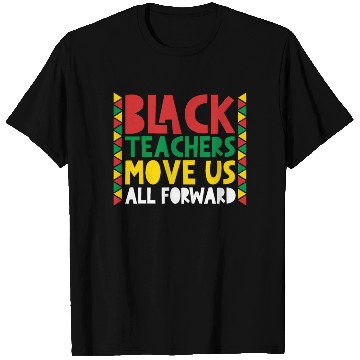 Discover Black Teachers Move Us All Forward Black Pride T Shirts