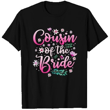 Discover Cousin Of The Bride T Shirts