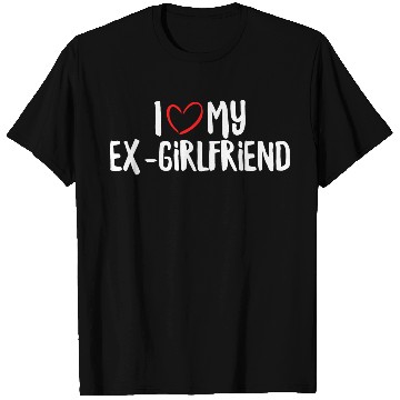 Discover I Love My Ex-Girlfriend T Shirts