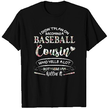 Discover I Didn t Plan on Becoming a Baseball Cousin Flower T Shirts