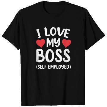 Discover I Love My Boss (Self Employed) Self Employed Work T Shirts
