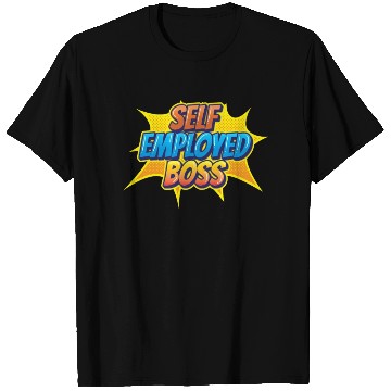 Discover Self Employed Boss Job Work Freelancer T Shirts
