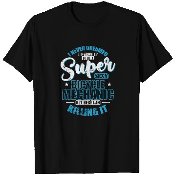 Discover I'd grow up to be a super sexy Bicycle Mechanic T Shirts