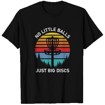 Discover No little balls just big discs - Frisbee Golf T Shirts