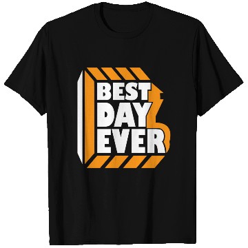 Discover Best Day Ever T Shirts