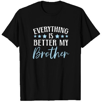 Discover Everything Is Better With My Brother Brotherhood T Shirts
