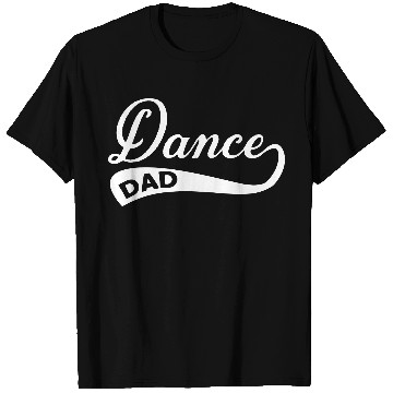 Discover Dance Dad T Shirts