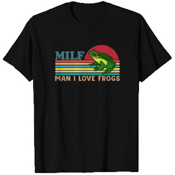 Discover Milf Man I Love Frogs T Shirts