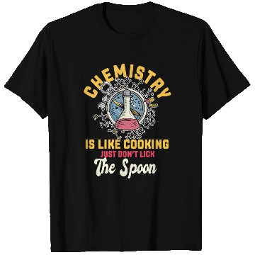 Discover Chemistry Is Like Cooking Funny Chemist Science T Shirts