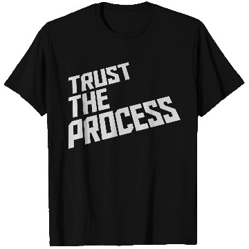 Discover trust the process quote T Shirts