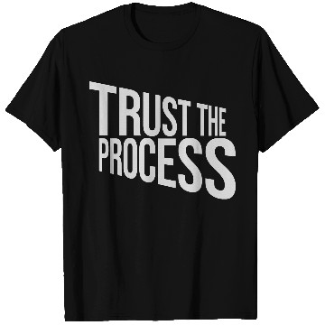 Discover trust the process quote T Shirts