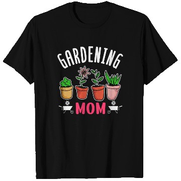 Discover Gardening Mom Gardener Garden Mother T Shirts