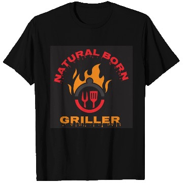 Discover Natural Born Griller T Shirts