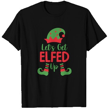 Discover Ugly Christmas - Let's Get Elfed Up T Shirts