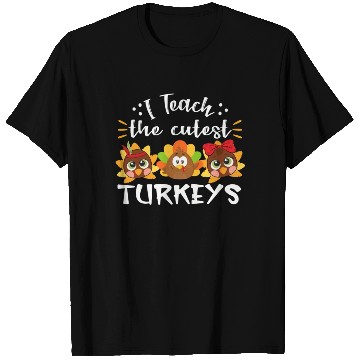 Discover I Teach The Cutest Turkeys Teacher Thanksgiving T Shirts