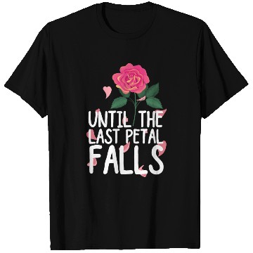 Discover Until The Last Petal Falls T Shirts
