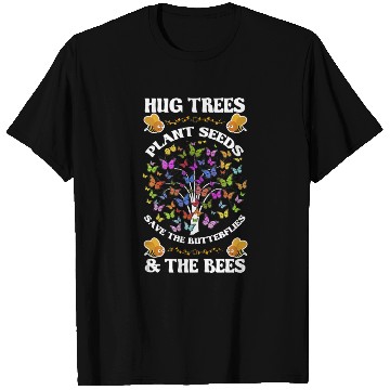 Discover Hug Trees Plant Seeds Save The Butterflies And The T Shirts