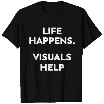 Discover Life Happens Visuals Help Gift T Shirts