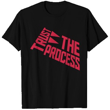 Discover trust the process quote T Shirts