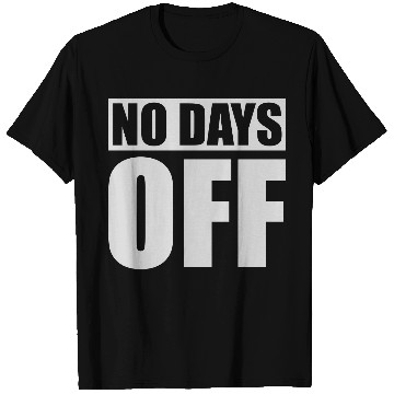 Discover no days off quote T Shirts
