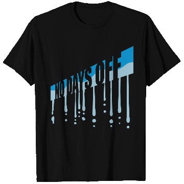 Discover no days off quote T Shirts