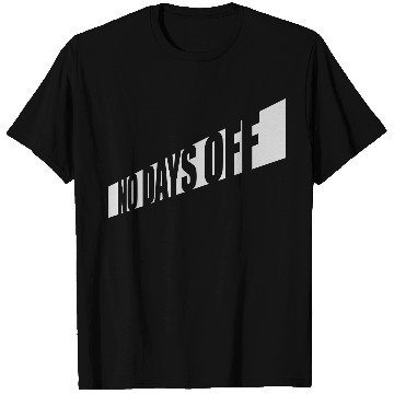Discover no days off quote T Shirts