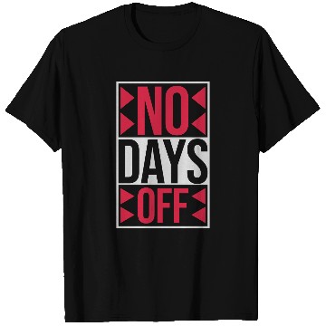 Discover no days off quote T Shirts