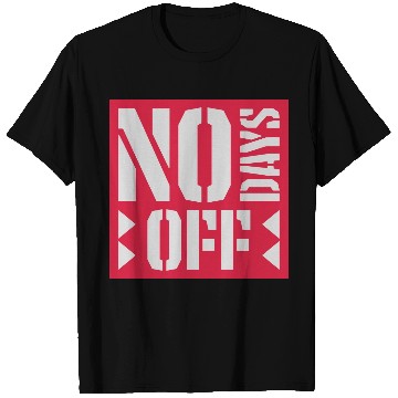Discover no days off quote T Shirts