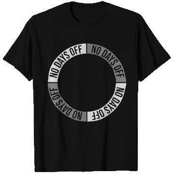Discover no days off quote T Shirts