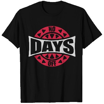 Discover no days off quote T Shirts