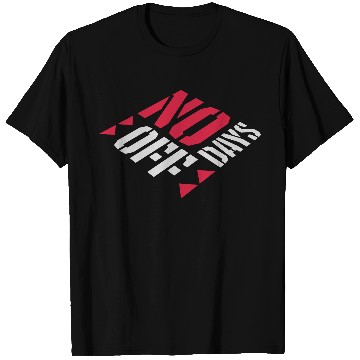 Discover no days off quote T Shirts