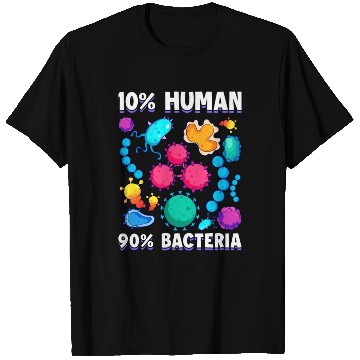 Discover 10 Human 90 Bacteria Biology Science T Shirts
