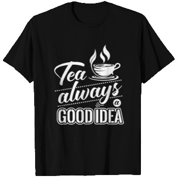 Discover Tea Is Always A Good Idea, Tea Lovers T Shirts