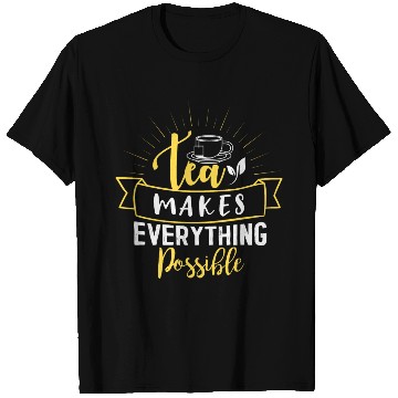 Discover Tea Makes All Possible Tea Lovers T Shirts