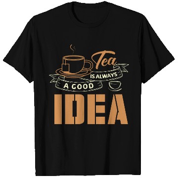 Discover Tea Is Always A Good Idea, Tea Lovers T Shirts