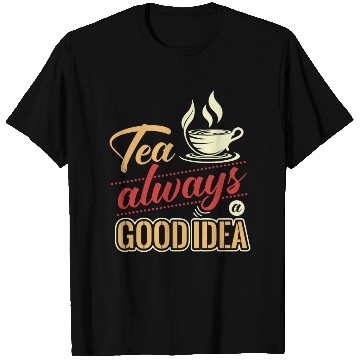 Discover Tea Is Always A Good Idea, Tea Lovers T Shirts