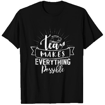 Discover Tea Makes All Possible Tea Lovers T Shirts