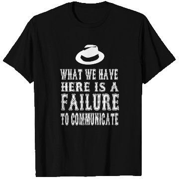 Discover Cool Hand Luke Quote What We Have Here T Shirts