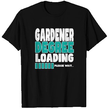 Discover Gardener Degree Loading T Shirts