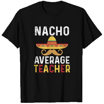 Discover Nacho Average Teacher Mexican T Shirts
