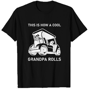 Discover This is how a cool grandpa rolls - Golf T Shirts