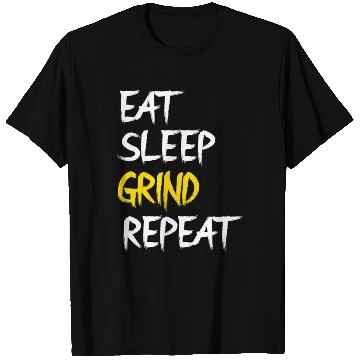 Discover Eat Sleep Grind Repeat T Shirts