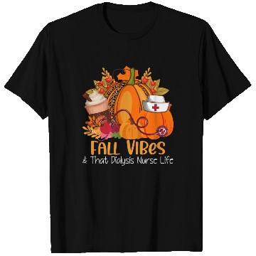 Discover Fall Vibes & That Dialysis Nurse Life Fall Autumn T Shirts